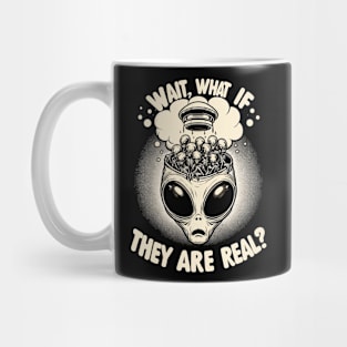 Conspiracy Theory Alien Tee: Wait, What If They're Real? Mug